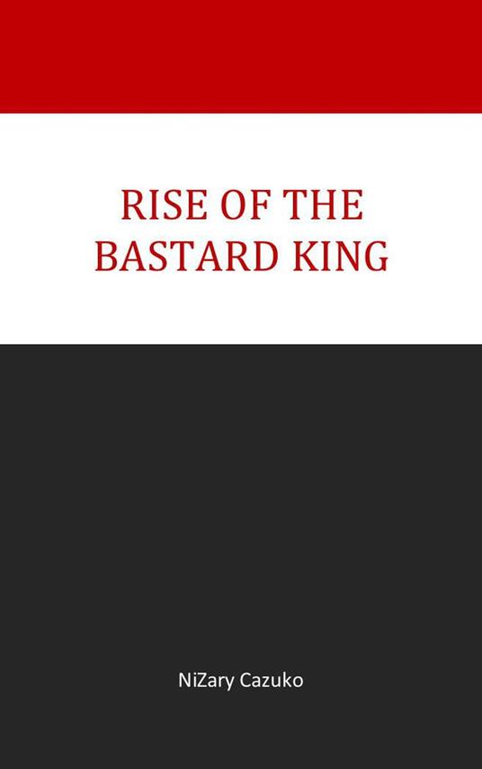 Rise Of The Bastard King - NiZary Cazuko - ebook