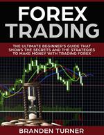 Forex Trading, The Ultimate Beginner’s Guide