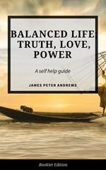 Balanced Life; Truth, Love, Power