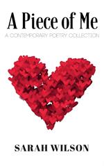 A Piece of Me: A Contemporary Poetry Collection