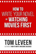 How to Write Your Novel By Watching Movies First