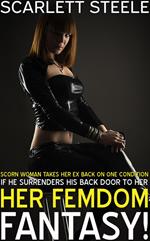 Scorn Woman Takes Her Ex Back On One Condition - If He Surrenders His Back Door To Her Femdom Fantasy!