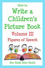 How to Write a Children's Picture Book Volume III: Figures of Speech