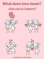 Che cos’è l’amore? - What Does Love Mean?