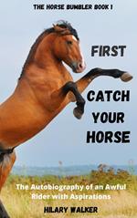 First Catch Your Horse