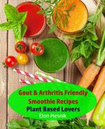 Gout & Arthritis Friendly Smoothie Recipes - Plant Based Lovers