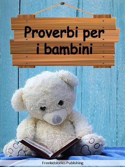 Proverbi per i bambini - Freekidstories Publishing - ebook