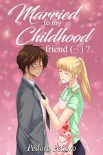 Married to My Childhood Friend (?)?
