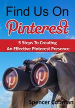 Find Us On Pinterest: 5 Steps To Creating An Effective Pinterest Presence