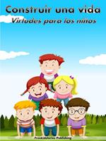 Construir una vida: Virtudes para niños