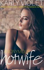 Anonymous Hotwife - A Wife Watching Hotwife Romance Novel