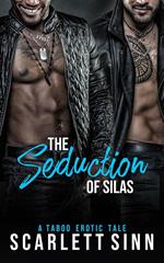 The Seduction of Silas: A Taboo Erotic Tale