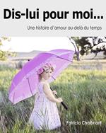 Dis-lui pour moi... Une histoire d'amour au-delà du temps