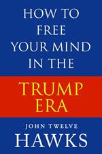 How to Free Your Mind in the Trump Era