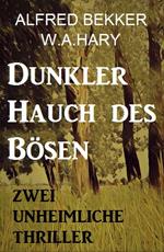 Dunkler Hauch des Bösen: Zwei Unheimliche Thriller