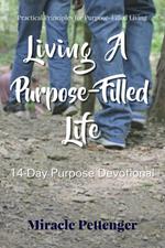 Living A Purpose-Filled Life: 14 Day Purpose Devotional