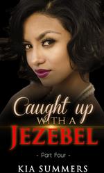 Caught Up with a Jezebel 4