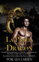 La pareja del Dragón: Colección romántica y erótica de libros en Español,sobre sexo y fantasía (Spanish Edition)