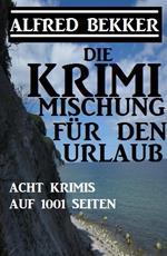 Die Krimi Mischung für den Urlaub: Acht Krimis auf 1001 Seiten