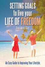 Setting Goals to Live Your Life of Freedom