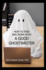 How to Find and Work with a Good Ghostwriter