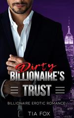 Billionaire's Trust - A Hot Alpha Billionaire Erotic Romance Series