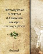 Prières de guérison, de protection et d'intercession aux Anges et aux Anges Gardiens