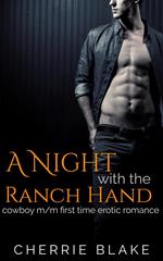 A Night with the Ranch Hand: Cowboy M/M First Time Erotic Romance