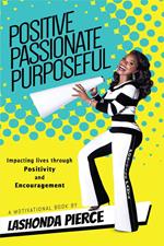 Positive, Passionate, Purposeful - Impacting Lives Through Positivity and Encouragement