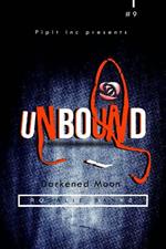 Unbound #9: Darkened Moon