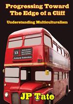 Progressing Toward the Edge of a Cliff: Understanding Multiculturalism