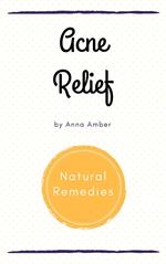 Acne Relief: Natural Remedies
