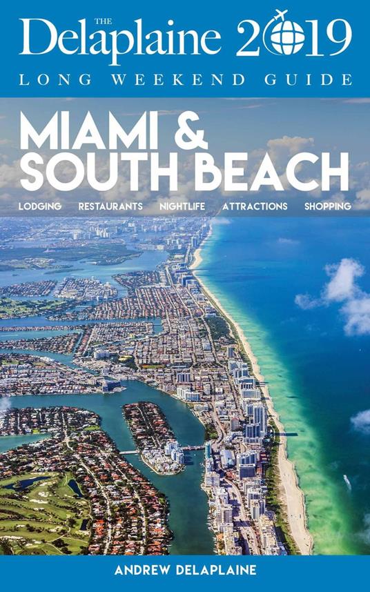 Miami & South Beach - The Delaplaine 2019 Long Weekend Guide