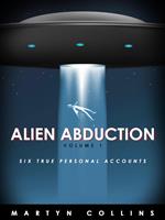 Alien Abduction Volume 1: Six True Personal Accounts