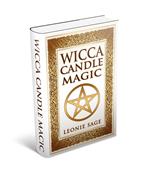 Wicca Candle Magic: How To Unleash the Power of Fire to Manifest Your Desires