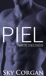 Piel: Parte Dieciséis