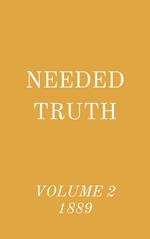 Needed Truth Volume 2 1889