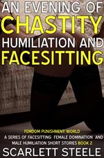 An Evening Of Chastity Humiliation And Facesitting