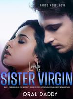 Lonely Sister: Virgin Brat & Forbidden Older Step-Brother’s Friend Sex Story Hot Passionate Family Erotic Romance Taken