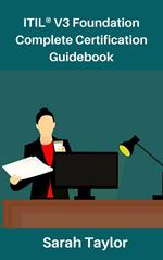 ITIL® V3 Foundation Complete Certification Guidebook