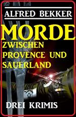 Morde zwischen Provence und Sauerland: Drei Krimis