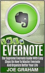Evernote: The Supreme Evernote Guide with Easy Steps On How To Master Evernote And Organize Better Your Life