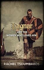Ragnar and the Women Who Loved Him