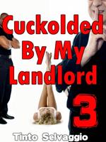 Cuckolded By My Landlord 3