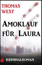 Amoklauf für Laura: Kriminalroman