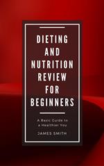 Dieting and Nutrition Review for Beginners