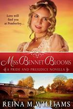 Miss Bennet Blooms: A Pride and Prejudice Novella