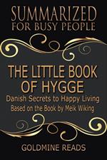 The Little Book of Hygge - Summarized for Busy People: Danish Secrets to Happy Living: Based on the Book by Meik Wiking