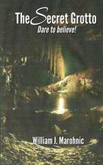 The Secret Grotto Dare to Believe!