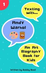 Texting with Andy Warhol: An Art Biography Book for Kids